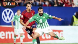 Thông tin lực lượng Betis vs Osasuna mới nhất
